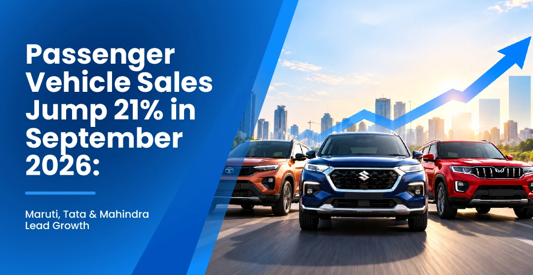 Passenger Vehicle Sales Jump 21% in September 2026: Maruti, Tata & Mahindra Lead Growth