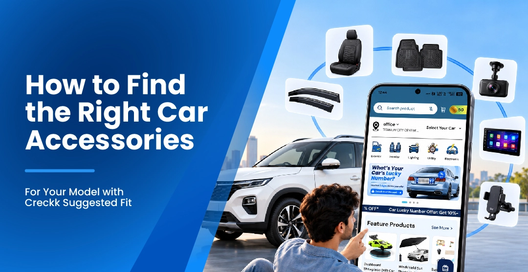 How to Find the Right Car Accessories for Your Model with Creckk Suggested Fit